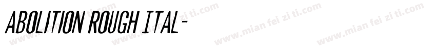 Abolition Rough Ital字体转换